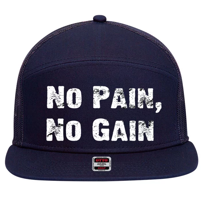 No Pain No Gain Success Mindset Meaningful Gift 7 Panel Mesh Trucker Snapback Hat