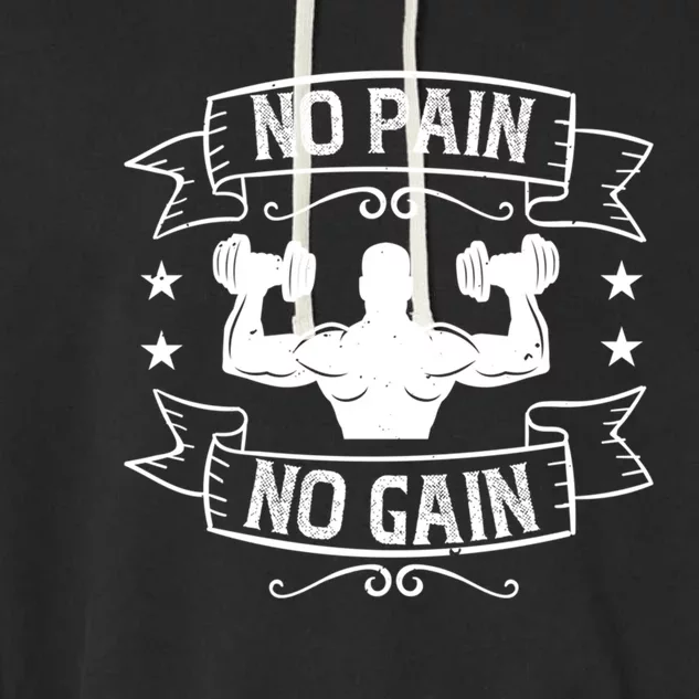 No Pain No Gain Gift Motivational Gym Workout Great Gift Garment-Dyed Fleece Hoodie