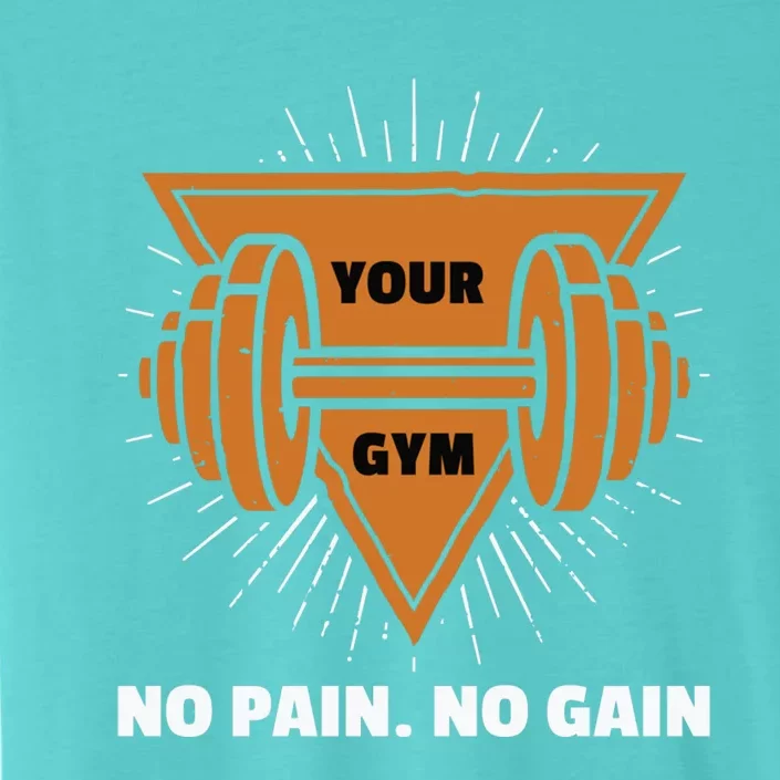 No Pain No Gain Gym Workout Exercise Great Gift ChromaSoft Performance T-Shirt