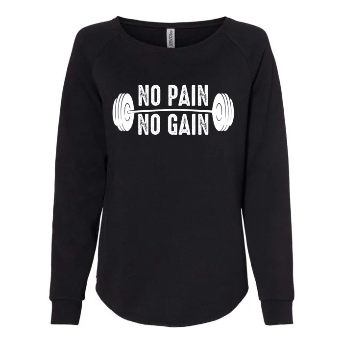 No Pain No Gain Gym Workout Fitness Gift Womens California Wash Sweatshirt