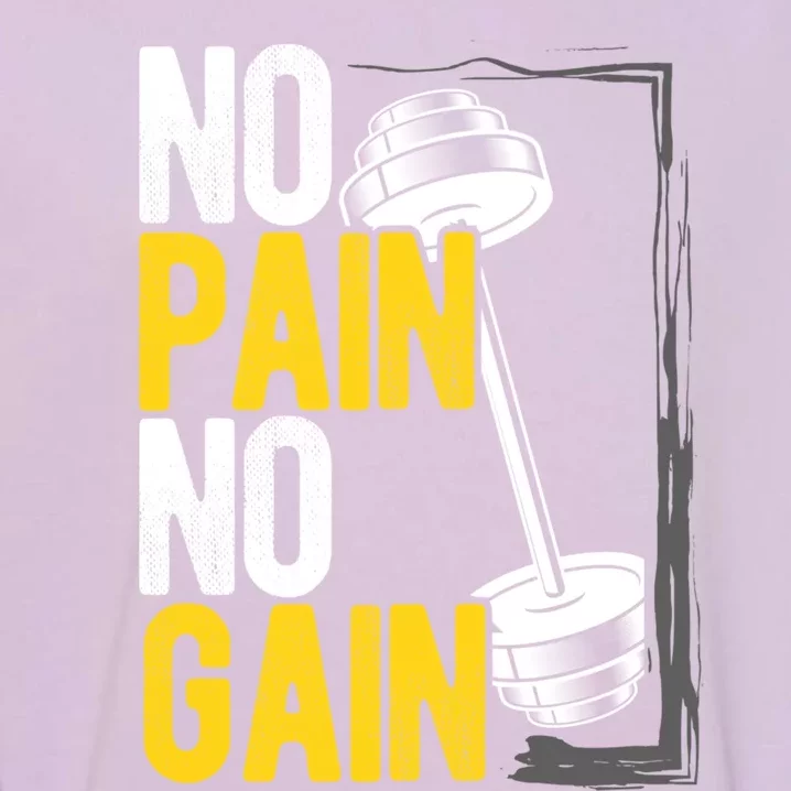 No Pain No Gain Workout Gym Lifting Gift Garment-Dyed Sweatshirt