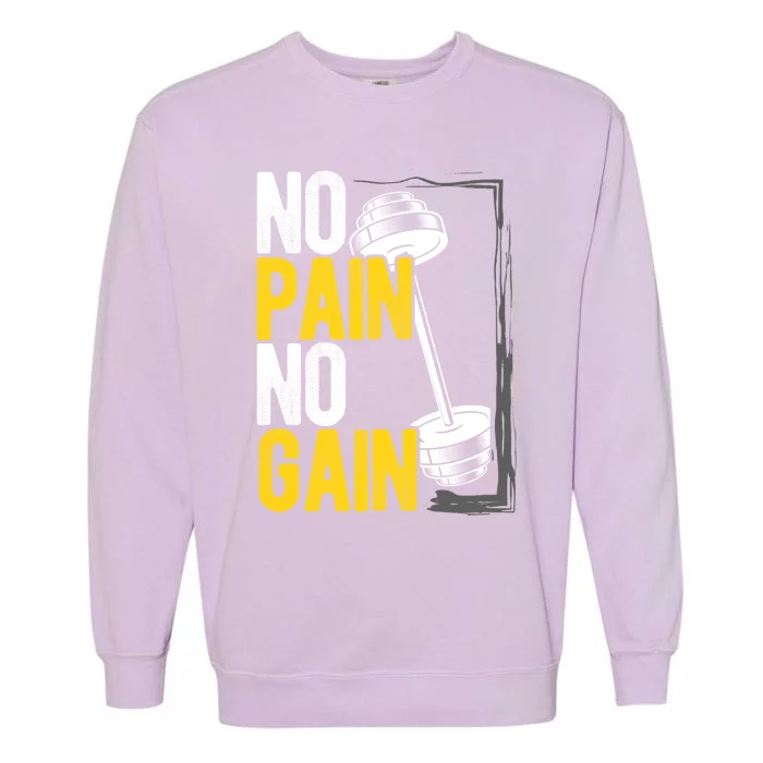 No Pain No Gain Workout Gym Lifting Gift Garment-Dyed Sweatshirt