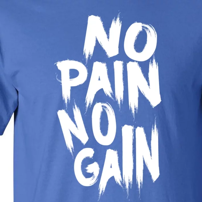 No Pain No Gain Awesome Gym And Sport Party Accessories Gift Tall T-Shirt