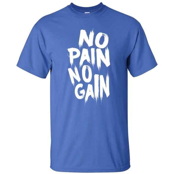 No Pain No Gain Awesome Gym And Sport Party Accessories Gift Tall T-Shirt