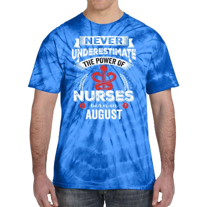 Nurse Power Nurses Born In August Cute Gift Tie-Dye T-Shirt