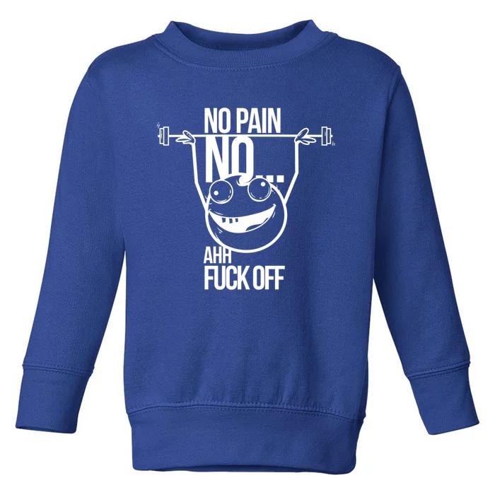 No Pain No Gain Bodybuilder Funny Gift Toddler Sweatshirt