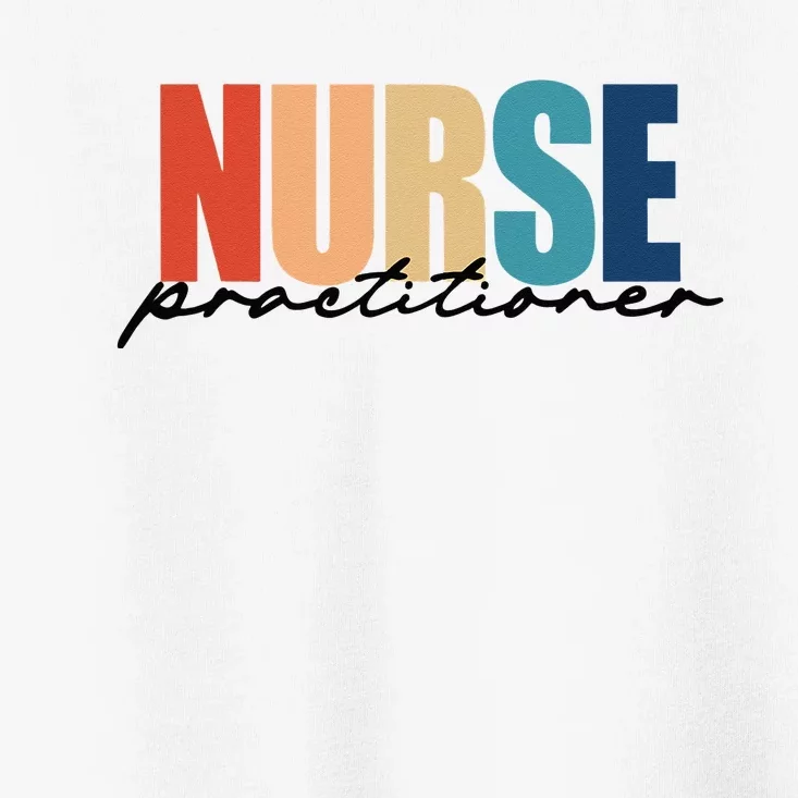 Nurse Practitioner NP RN Nursing Nurse Appreciation Toddler T-Shirt