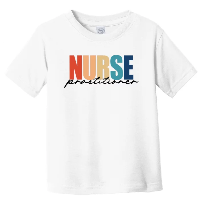 Nurse Practitioner NP RN Nursing Nurse Appreciation Toddler T-Shirt