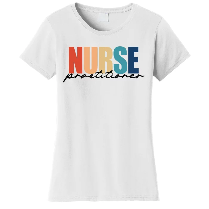 Nurse Practitioner NP RN Nursing Nurse Appreciation Women's T-Shirt