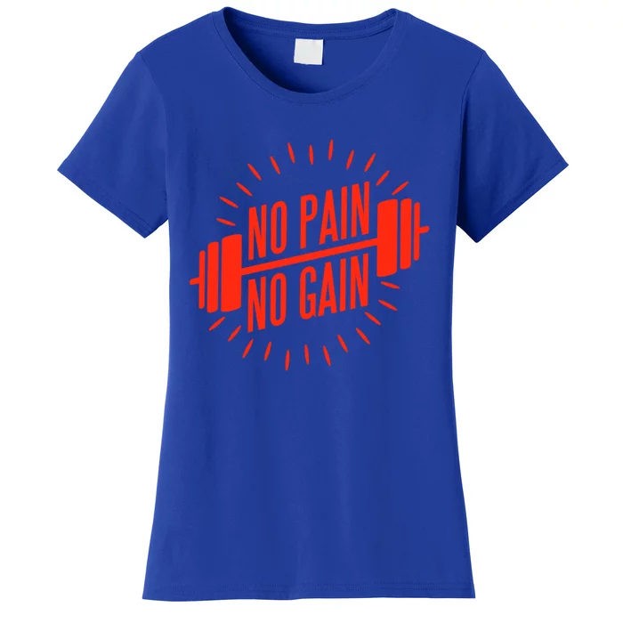 No Pain No Gain Fitness Gym Clothing Equipt Meaningful Gift Women's T-Shirt