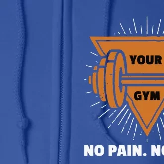 No Pain No Gain Gym Workout Exercise Great Gift Full Zip Hoodie