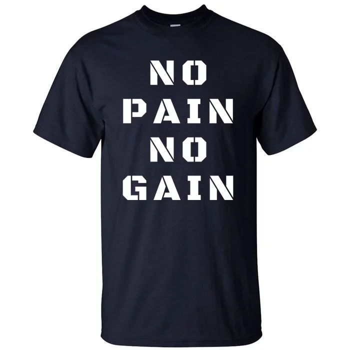 No Pain No Gain Workout Fitness Gym Tall T-Shirt