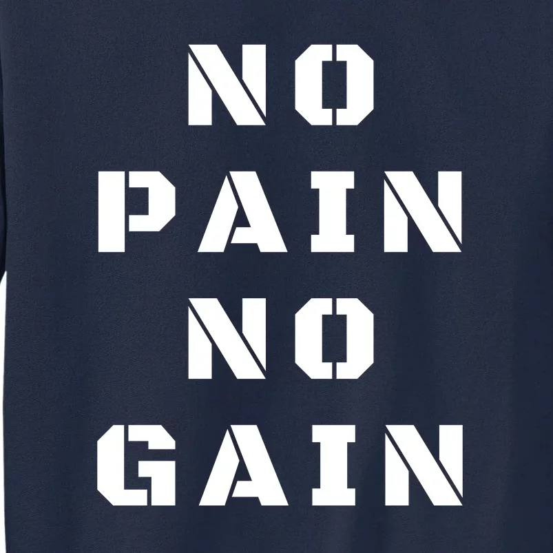 No Pain No Gain Workout Fitness Gym Tall Sweatshirt