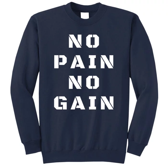 No Pain No Gain Workout Fitness Gym Tall Sweatshirt