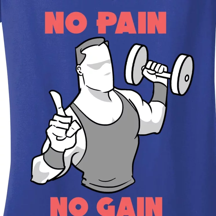 No Pain No Gain For Weightlifters Funny Gift Women's V-Neck T-Shirt