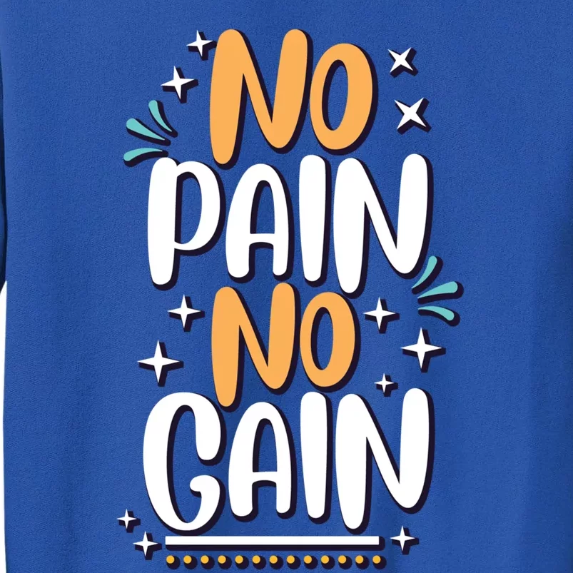 No Pain No Gain Gift Tall Sweatshirt