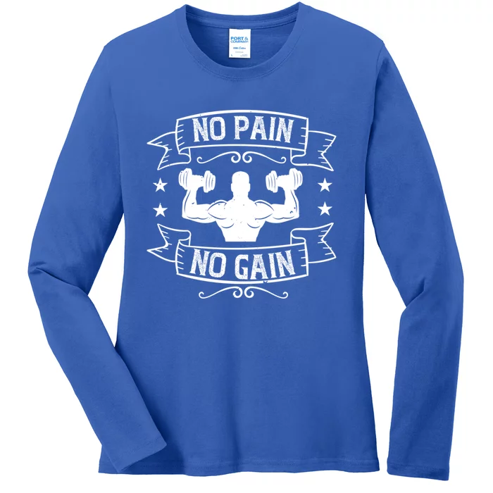 No Pain No Gain Funny Gift Funny Gym Workout Gift Ladies Long Sleeve Shirt