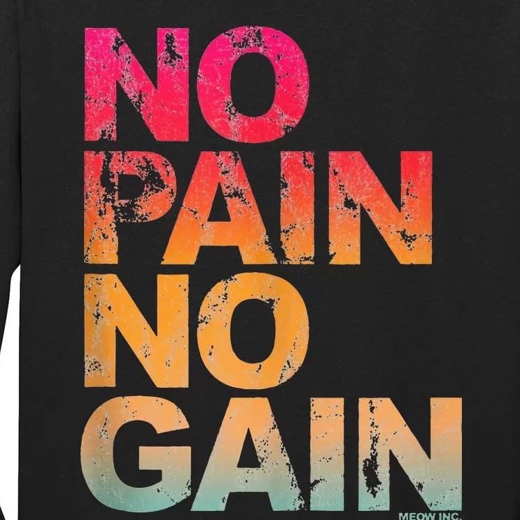 No Pain No Gain Motivation Workout Gym Tall Long Sleeve T-Shirt