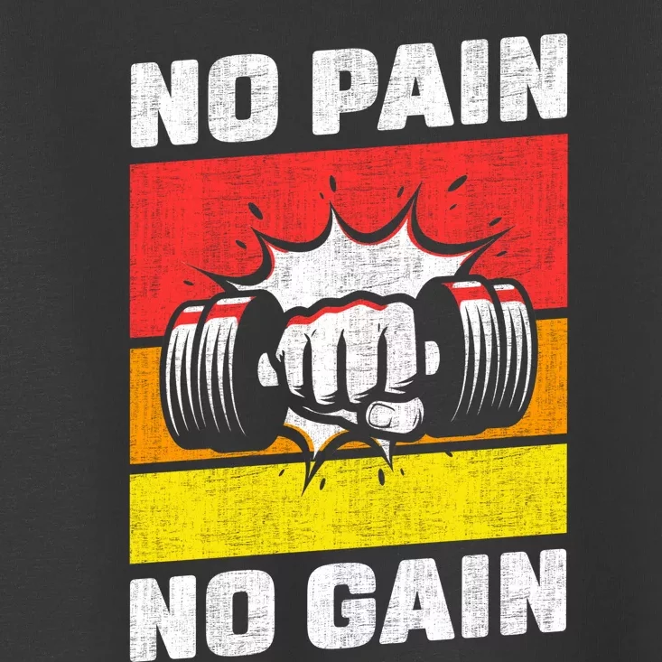 No Pain No Gain Toddler T-Shirt