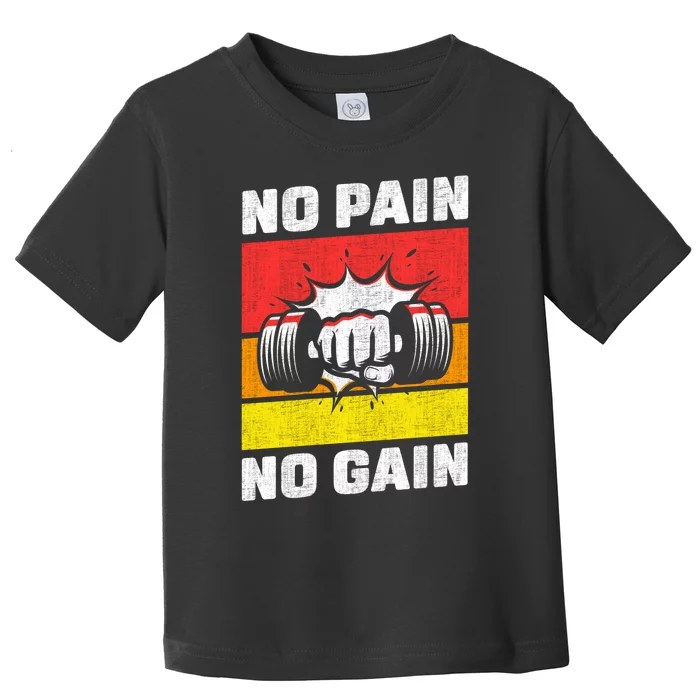 No Pain No Gain Toddler T-Shirt