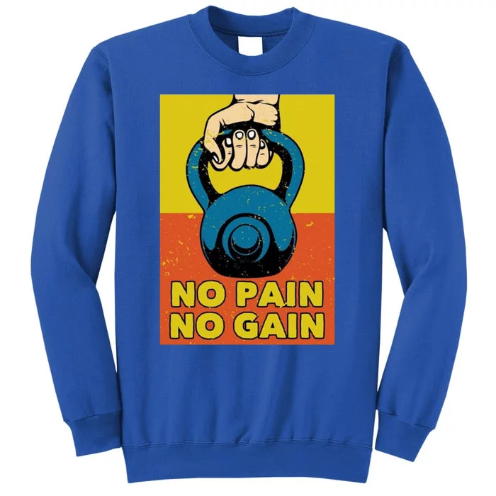 No Pain No Gain Meaningful Gift Never Stop Training Cool Gift Sweatshirt