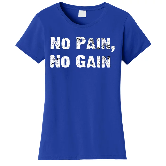 No Pain No Gain Success Mindset Gift Women's T-Shirt