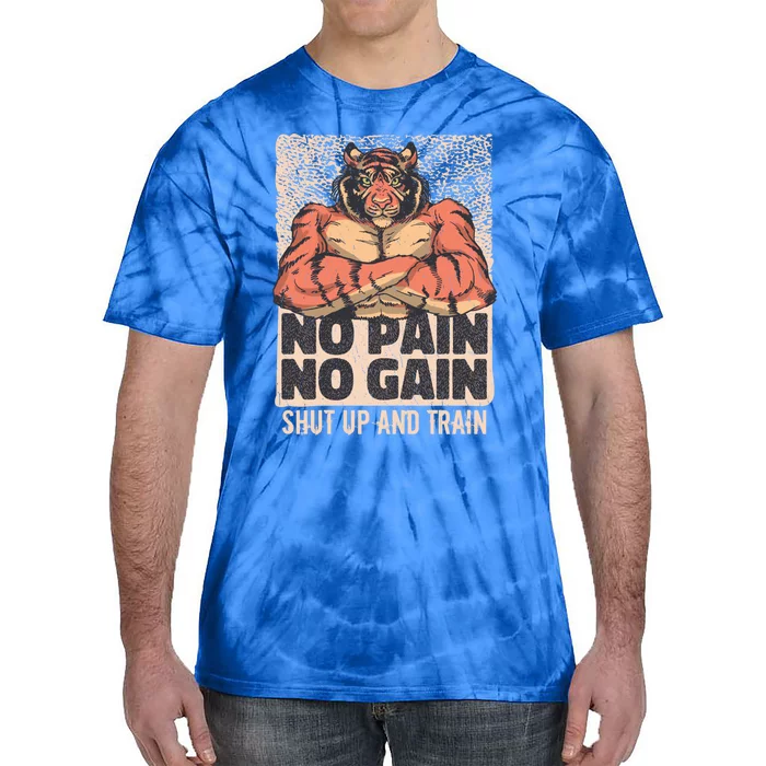 No Pain No Gain Shut Up And Train Funny Gym Motivation Gift Tie-Dye T-Shirt