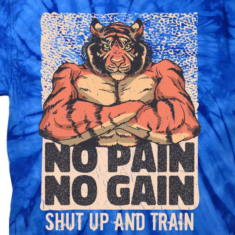 No Pain No Gain Shut Up And Train Funny Gym Motivation Gift Tie-Dye T-Shirt