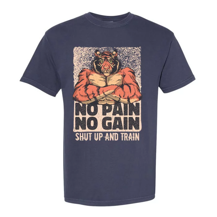 No Pain No Gain Shut Up And Train Funny Gym Motivation Gift Garment-Dyed Heavyweight T-Shirt