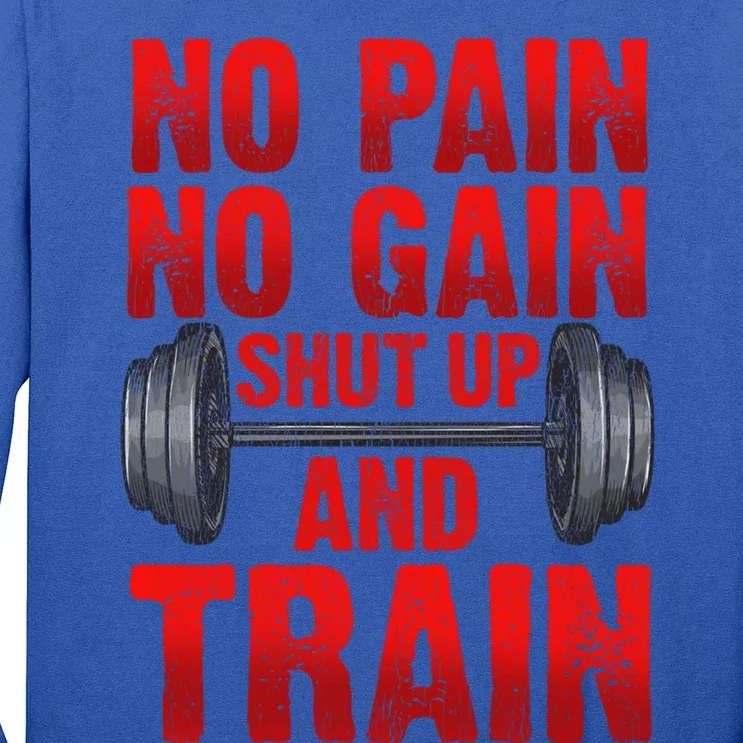 No Pain No Gain Shut Up And Train Workout Fitness Bodybuild Gift Long Sleeve Shirt