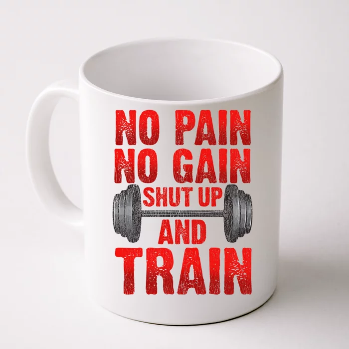 No Pain No Gain Shut Up And Train Workout Fitness Bodybuild Gift Front & Back Coffee Mug