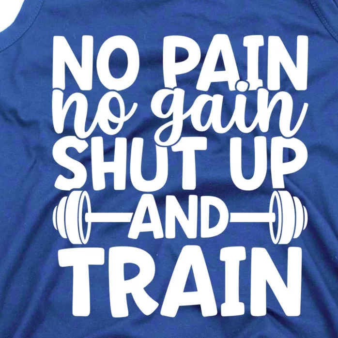 No Pain No Gain Shut Up And Train Gym Workout Motivational Cool Gift Tank Top