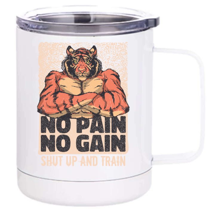 No Pain No Gain Shut Up And Train Funny Gym Motivation Cool Gift Front & Back 12oz Stainless Steel Tumbler Cup