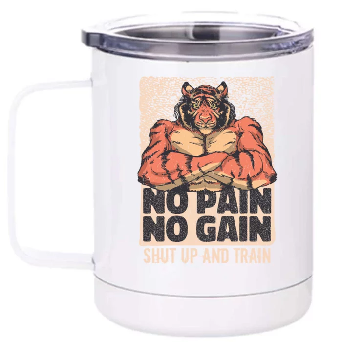 No Pain No Gain Shut Up And Train Funny Gym Motivation Cool Gift Front & Back 12oz Stainless Steel Tumbler Cup