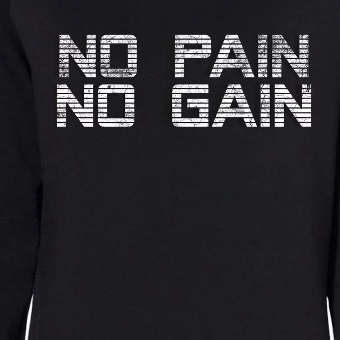 No Pain No Gain Workout Motivation Gift Gains Fitness Gift Womens California Wash Sweatshirt