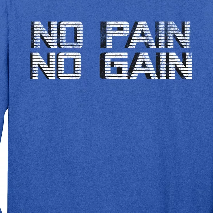 No Pain No Gain Workout Motivation Gift Gains Fitness Gift Long Sleeve Shirt