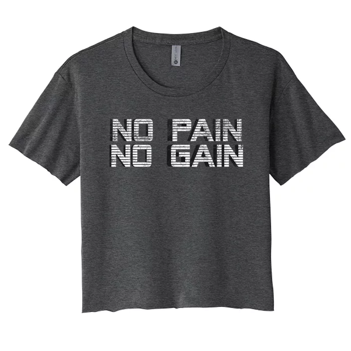 No Pain No Gain Workout Motivation Gift Gains Fitness Gift Women's Crop Top Tee