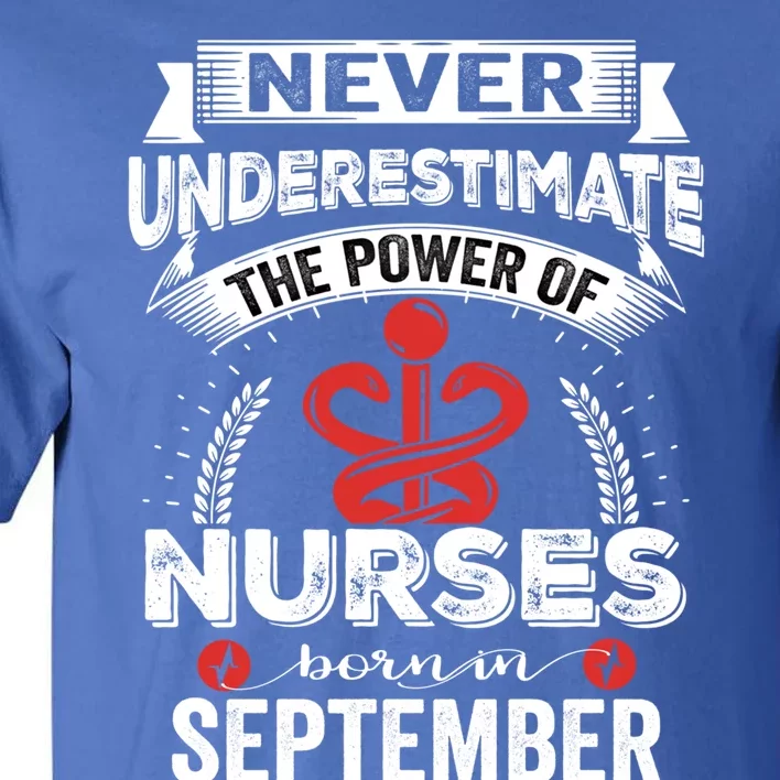 Nurse Power Nurses Born In September Gift Tall T-Shirt