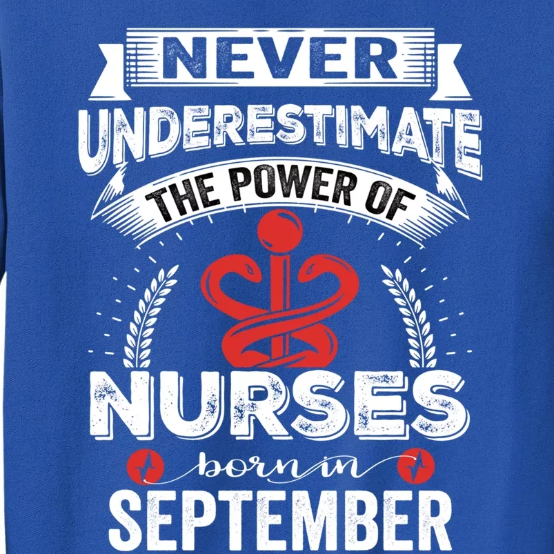 Nurse Power Nurses Born In September Gift Tall Sweatshirt