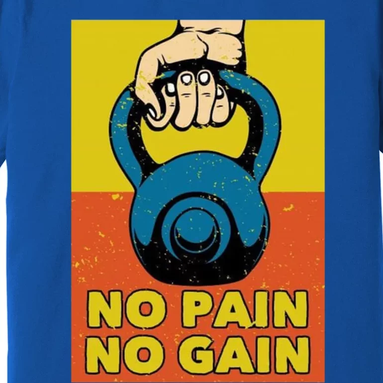 No Pain No Gain Gift Never Stop Training Gift Premium T-Shirt