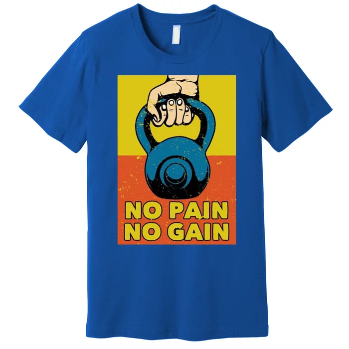 No Pain No Gain Gift Never Stop Training Gift Premium T-Shirt