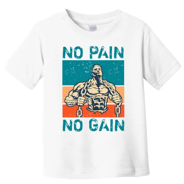 No Pain No Gain Toddler T-Shirt