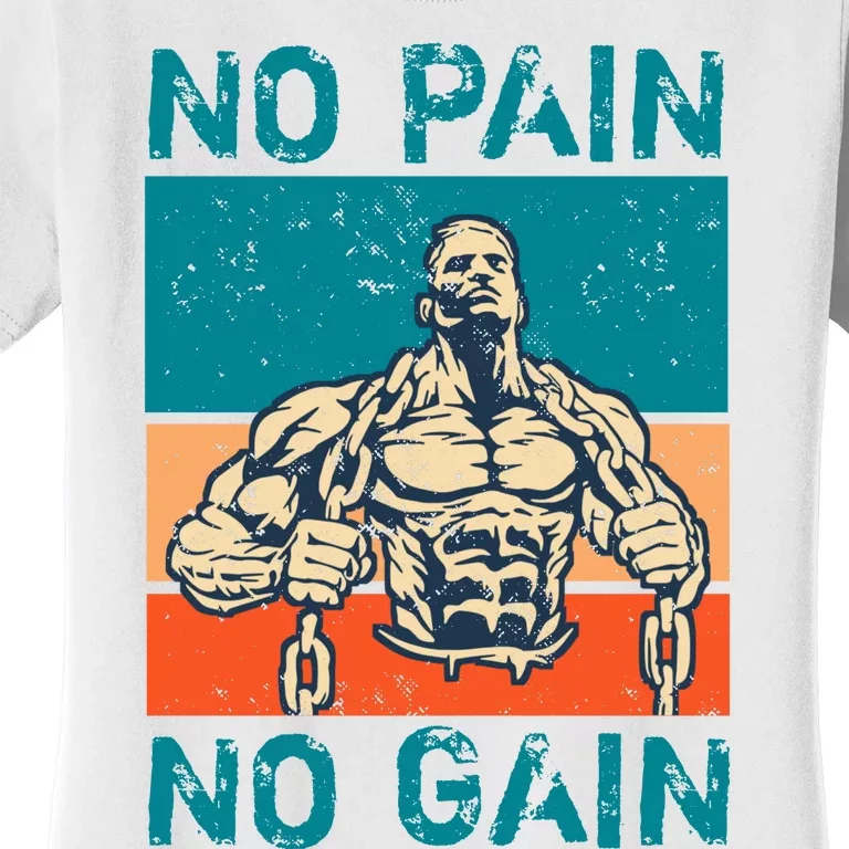 No Pain No Gain Women's T-Shirt