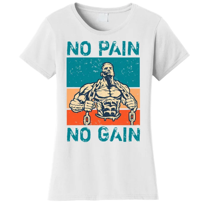 No Pain No Gain Women's T-Shirt