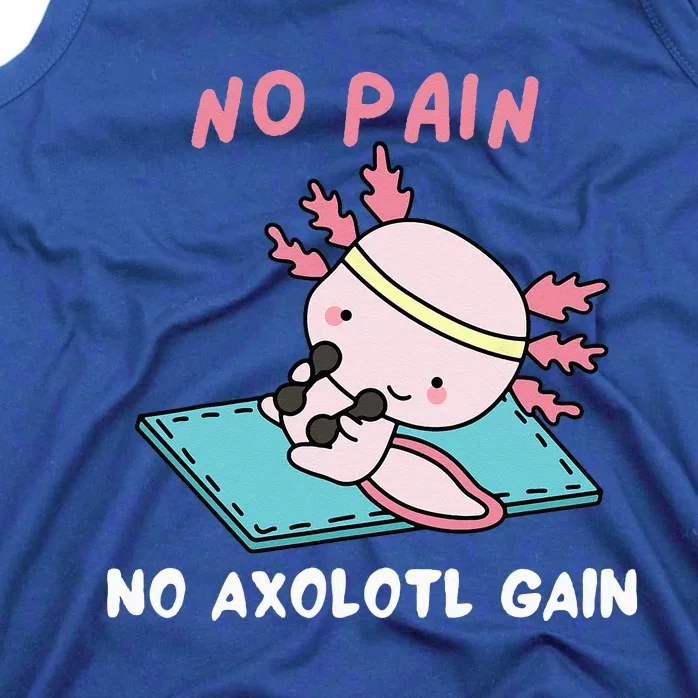 No Pain No Axolotl Gain Cute Axolotl Workout Fitness Lover Tank Top