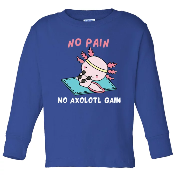 No Pain No Axolotl Gain Cute Axolotl Workout Fitness Lover Toddler Long Sleeve Shirt