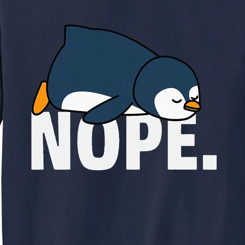 Nope Penguin Tall Sweatshirt