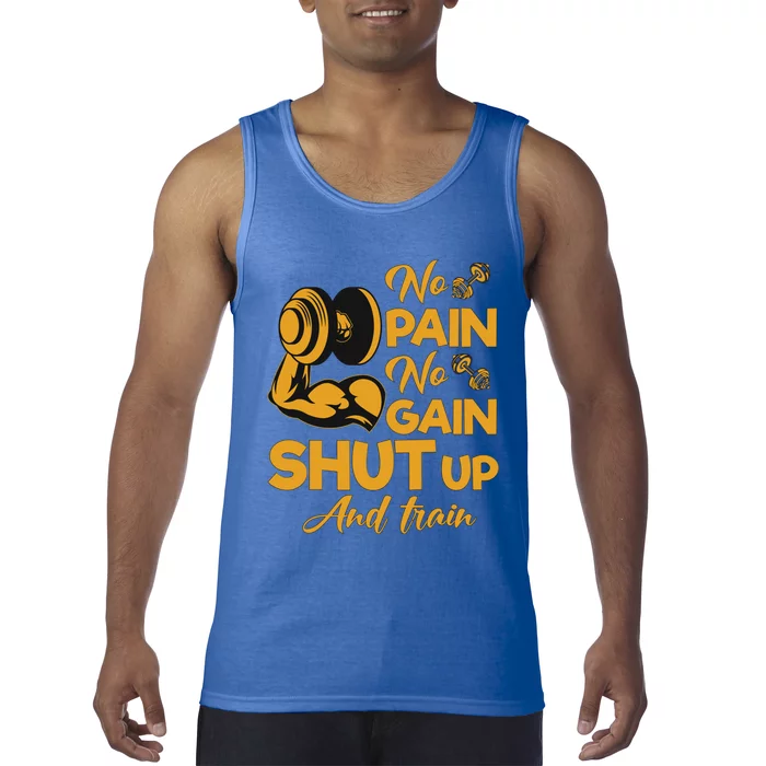 No Pain No Gain Shut Up And Train Motivation Gift Tank Top