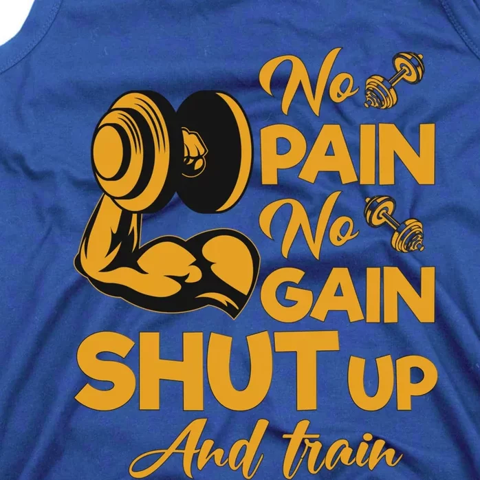 No Pain No Gain Shut Up And Train Motivation Gift Tank Top