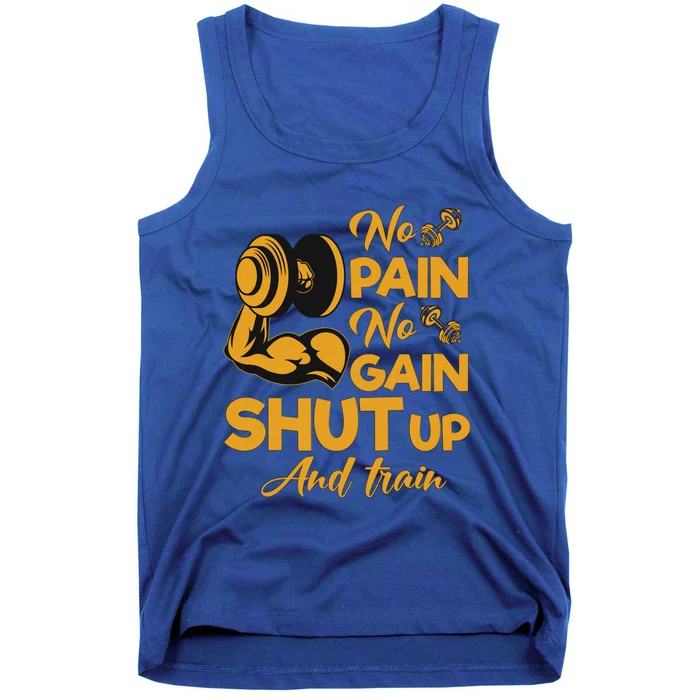 No Pain No Gain Shut Up And Train Motivation Gift Tank Top